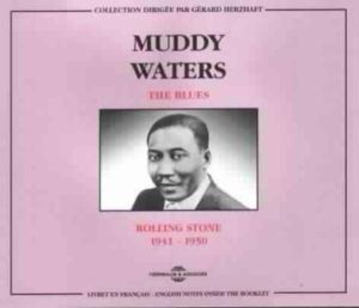 Muddy Waters – The Blues - Rolling Stone 1941-1950