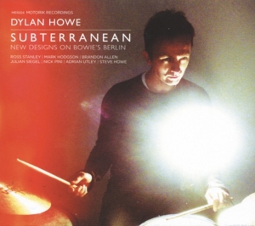 Dylan Howe – Subterranean: New Designs On Bowie's Berlin