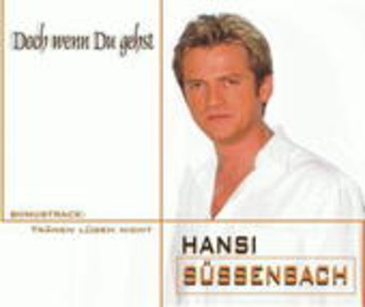 Hansi Süssenbach – Doch wenn du gehst
