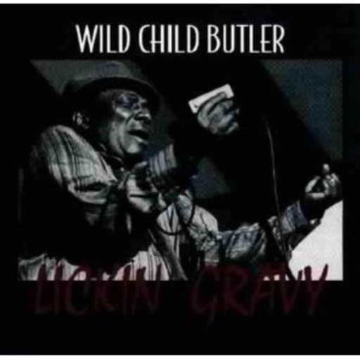 Wild Child Butler – Lickin Gravy