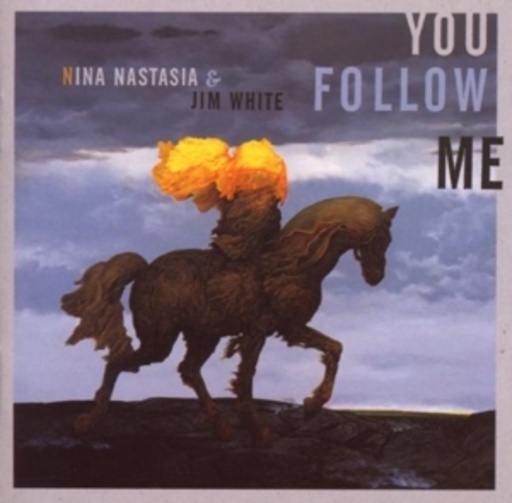Nina Nastasia & Jim White – You Follow Me