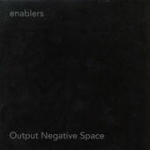 Enablers – Output Negative Space