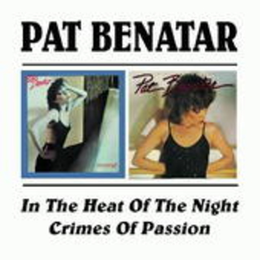 Pat Benatar – In The Heat Of The Night & Crimes Of Passion