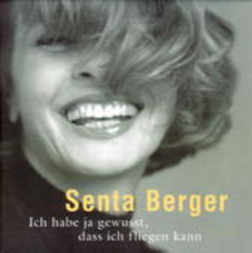 Senta Berger – Ich habe ja gewusst, dass ich fliegen kann