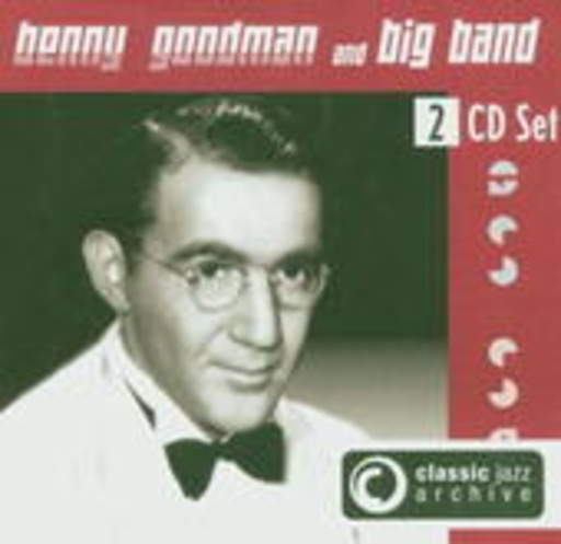Benny Goodman – Classic Jazz Archive