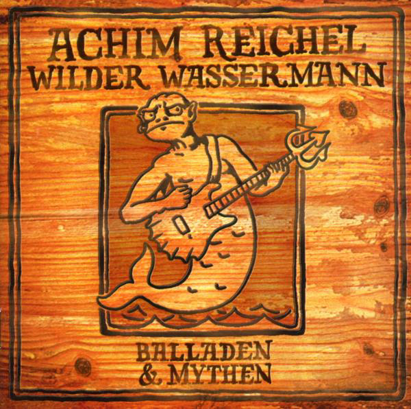 Achim Reichel – Wilder Wassermann - Balladen & Mythen
