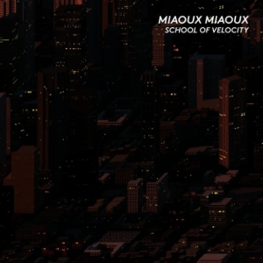 Miaoux Miaoux – School Of Velocity