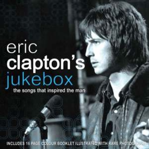 Diverse – Eric Clapton's Jukebox - The Songs That Inspired The Man