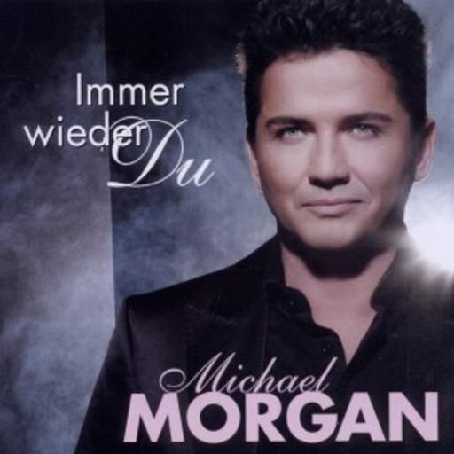 Michael Morgan – Immer wieder du