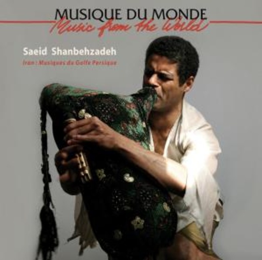 Saeid Shanbehzadeh – Iran: Musiques Du Golfe Persique