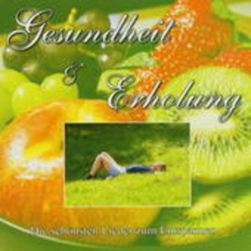 Diverse – Gesundheit & Erholung - Die schönsten Lieder zum Entspannen