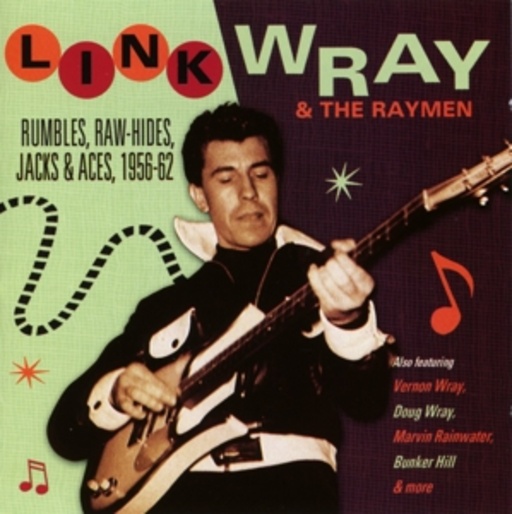 Link Wray & The Raymen – Rumbles, Raw-Hides, Jacks & Aces