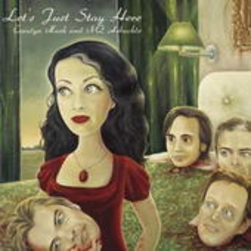 Carolyn Mark & NQ Arbuckle – Let's Just Stay Here