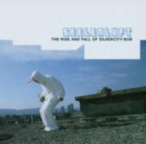 Seelenluft – The Rise And Fall Of Silvercitybob