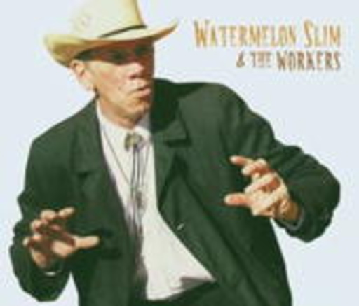 Watermelon Slim – ... And The Workers