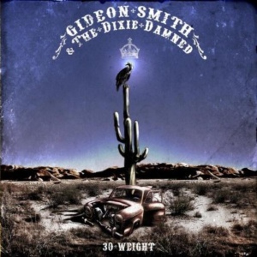 Smith, Gideon & The Dixie Damned – 30 Weight