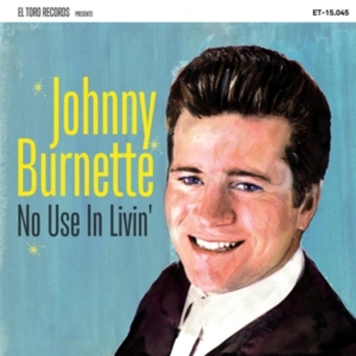 Johnny Burnette – No Use In Livin'