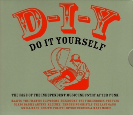 Diverse – D-I-Y: Dot It Yourself - The Rise Of The Independent Music Industry After Punk