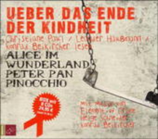 Christiane Paul/Konrad Beikircher/Leander Haußmann – Über das Ende der Kindheit - Alice im Wunderland/Peter Pan/Pinocchio