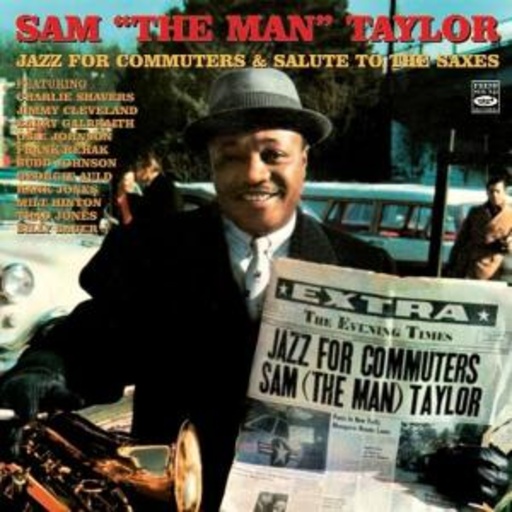 Sam "The Man" Taylor – Jazz For Commuters/Salute To The Saxes