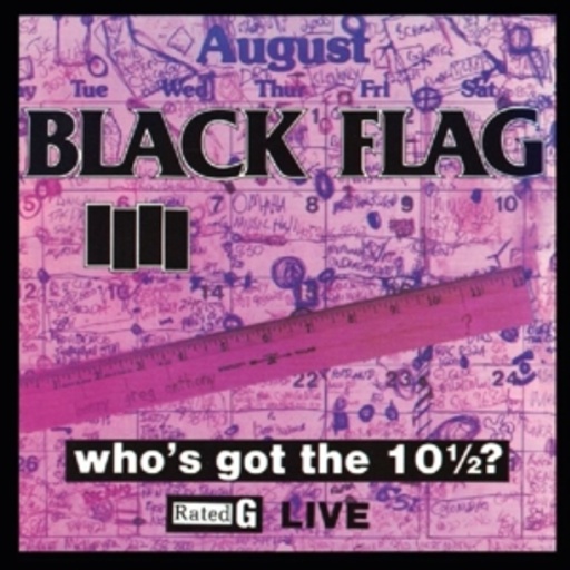 Black Flag – Who's Got The 10 1/2