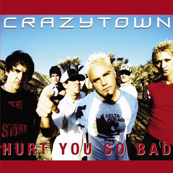 Crazy Town – Hurt You So Bad