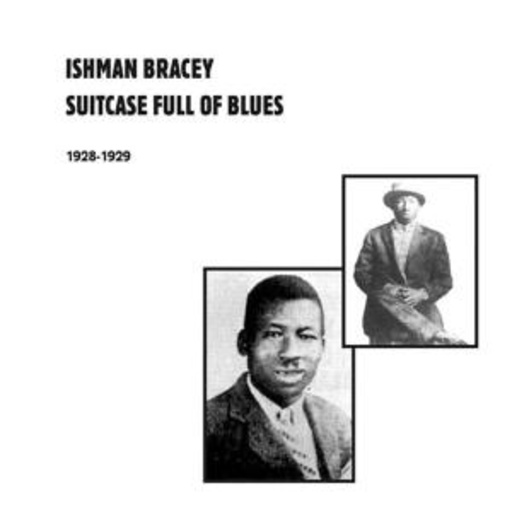 Ishman Bracey – Suitcase Full Of Blues 1928-1929