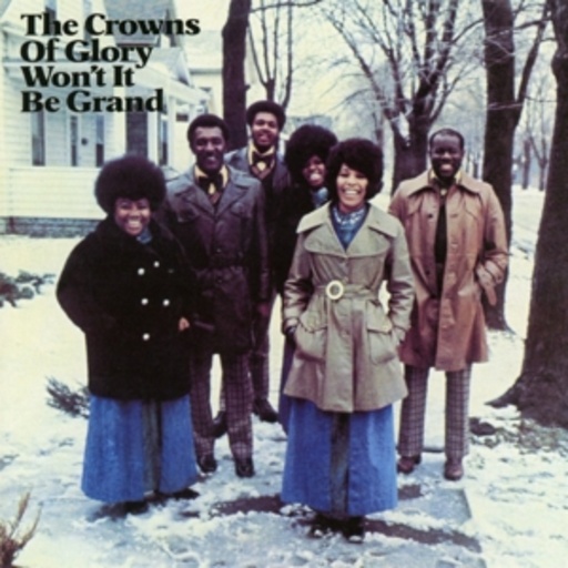 The Crowns Of Glory – Won't It Be Grand