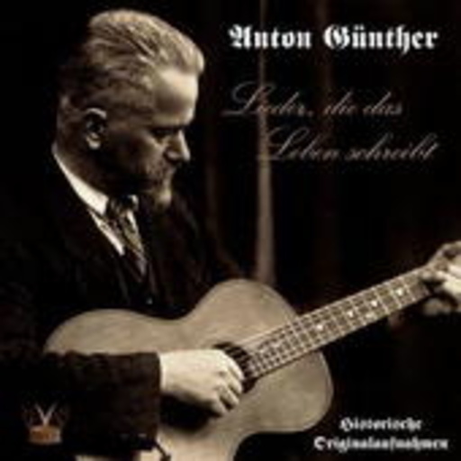Anton Günther – Lieder die das Leben schreibt