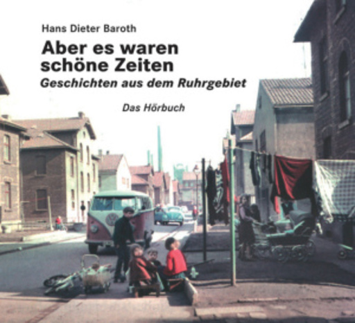 Hans Dieter Baroth – Aber es waren schöne Zeiten