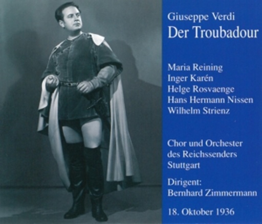 Zimmermann/Nissen/Reining/Karen/Rosvaenge – Der Troubadour (Oktober 1936)