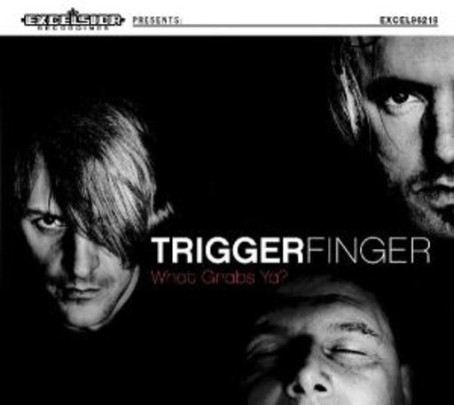 Triggerfinger – What Grabs Ya?