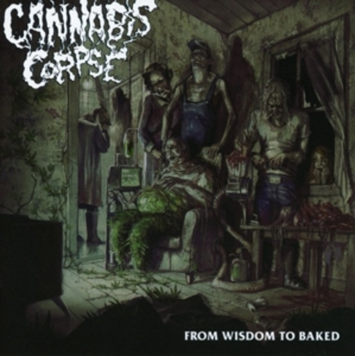 Cannabis Corpse – From Wisdom To Baked