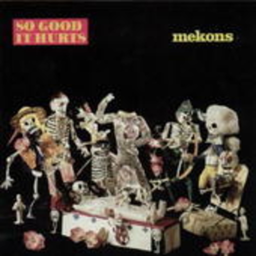 Mekons – So Good It Hurts
