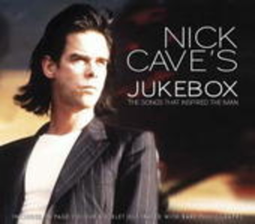 Diverse – Jukebox - The Songs That Inspired Nick Cave