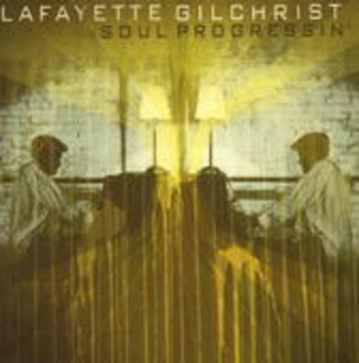 Lafayette Gilchrist – Soul Progressin'