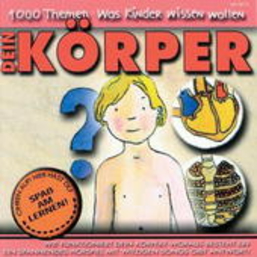 Angela Lenz – Wissen für Kinder: Mein Körper - Hörspiel mit Kindern