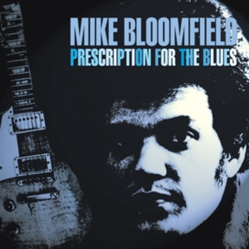 Mike Bloomfield – Prescription For The Blues