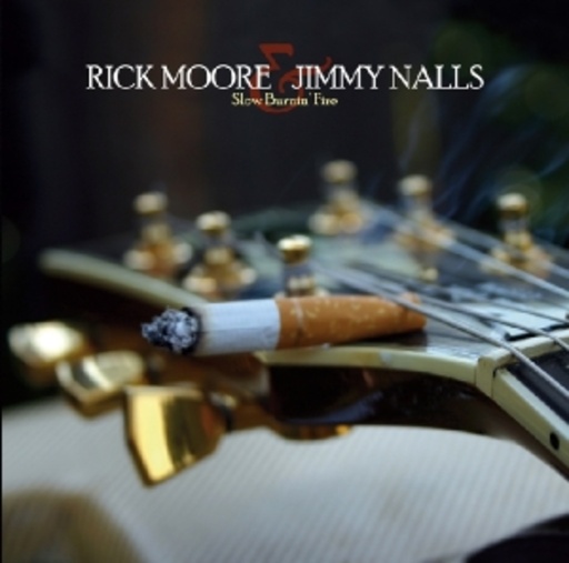 Rick Moore & Jimmy Nalls – Slow Burnin' Fire