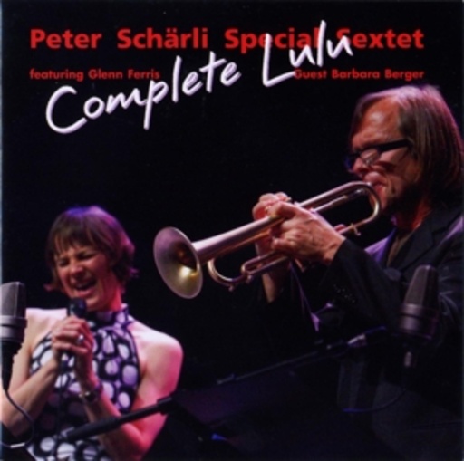 Peter Schaerli/Special Sextet – Complete Lulu