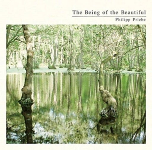 Philipp Priebe – Being Of The Beautiful