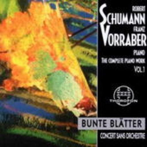 Franz Vorraber – The Complete Piano Work Vol. 1 - Bunte Blätter - Concert Sans Orchestre
