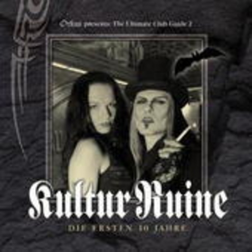 Diverse – Kultur Ruine - Die ersten 10 Jahre - Orkus pres. The Ultimate Club Guide 2