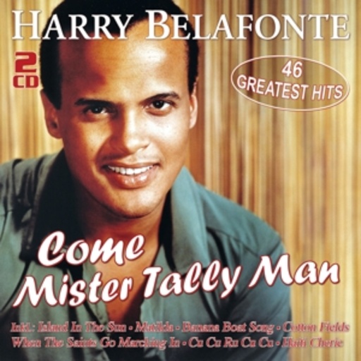 Harry Belafonte – Come Mister Tally Man - 46 Greatest Hits