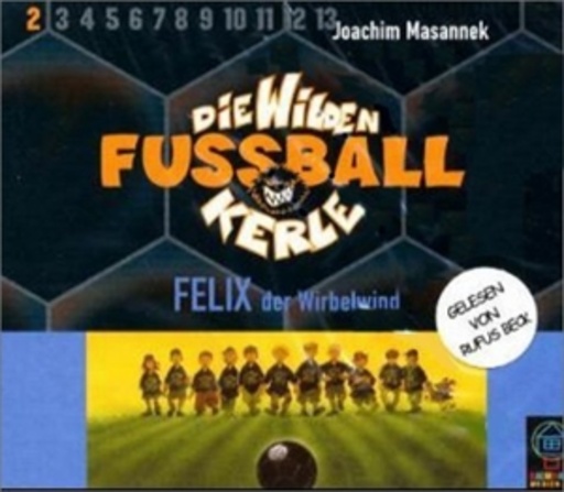 Rufus Beck – Die Wilden Fussballkerle - Folge 2: Felix der Wirbelwind