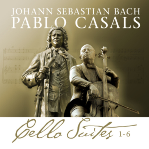 Pablo Casals – Cello Suites 1-6