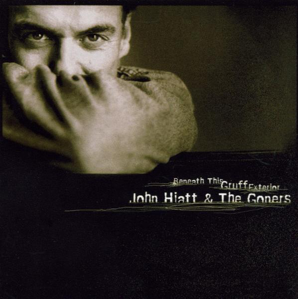 John Hiatt & The Goners – Beneath This Gruff Exterior