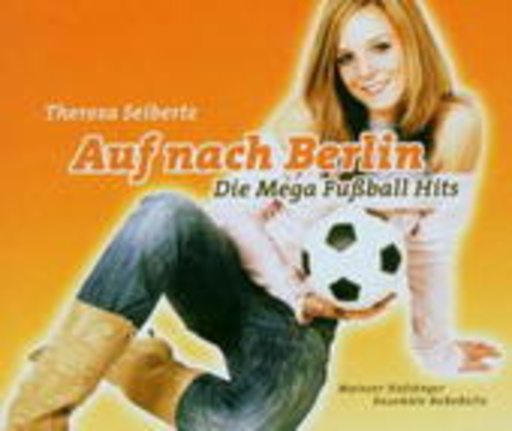 Theresa Seibertz – Auf nach Berlin - Die Mega Fußball Hits