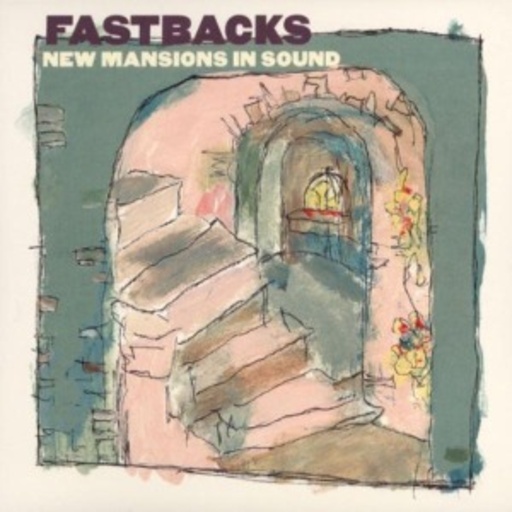 Fastbacks – New Mansions In Sound