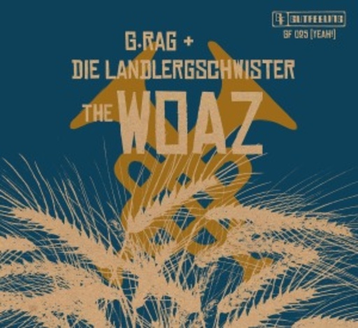 G.Rag und die Landlergschwister – The Woaz